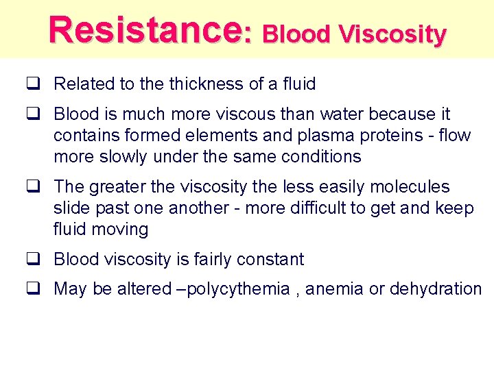 Resistance: Blood Viscosity q Related to the thickness of a fluid q Blood is