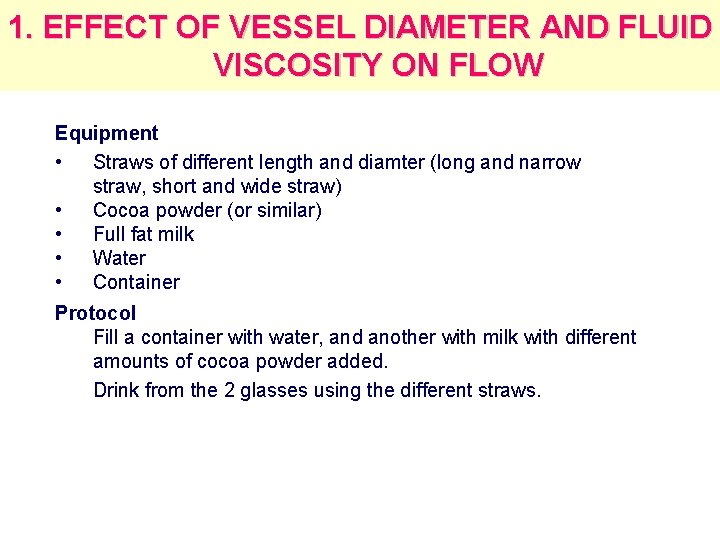1. EFFECT OF VESSEL DIAMETER AND FLUID VISCOSITY ON FLOW Equipment • Straws of