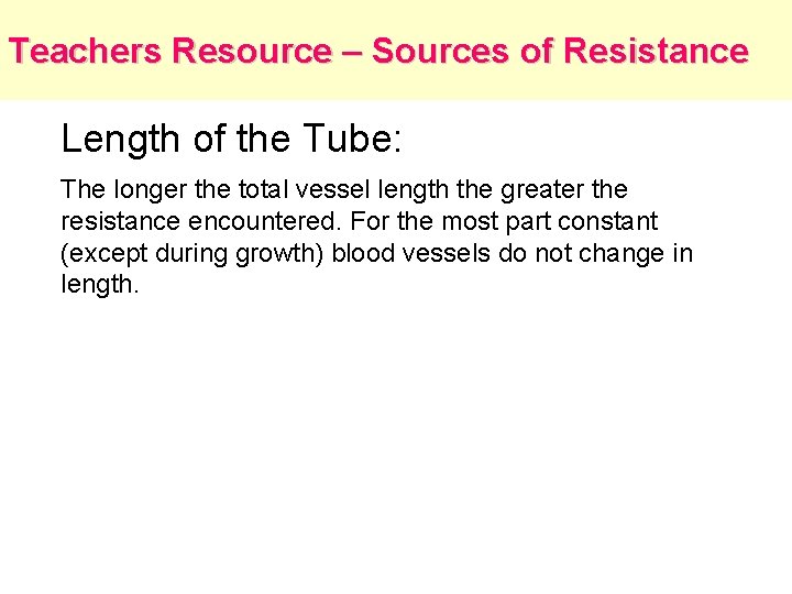 Teachers Resource – Sources of Resistance Length of the Tube: The longer the total