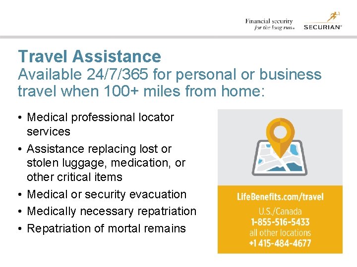 Travel Assistance Available 24/7/365 for personal or business travel when 100+ miles from home: