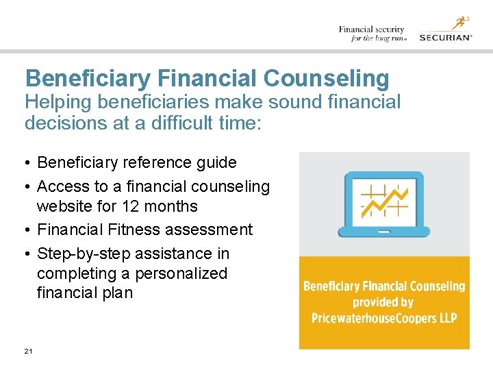 Beneficiary Financial Counseling Helping beneficiaries make sound financial decisions at a difficult time: •