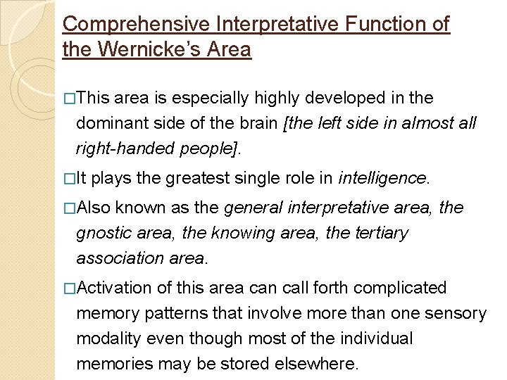 Comprehensive Interpretative Function of the Wernicke’s Area �This area is especially highly developed in