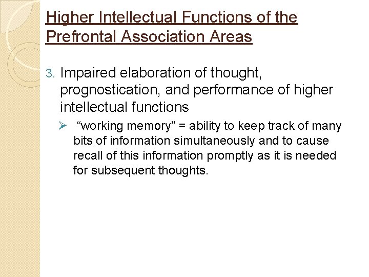 Higher Intellectual Functions of the Prefrontal Association Areas 3. Impaired elaboration of thought, prognostication,