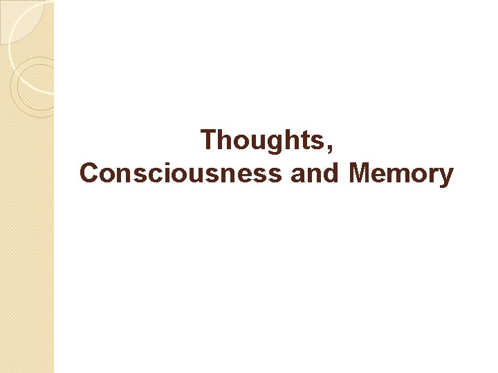 Thoughts, Consciousness and Memory 