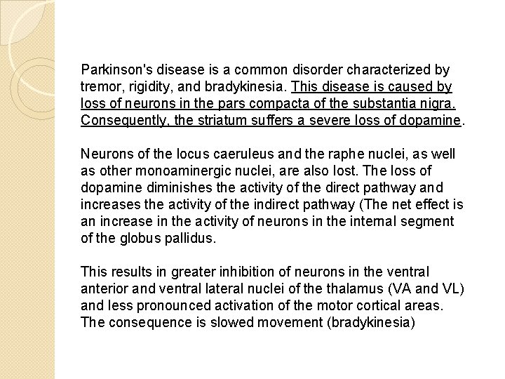 Parkinson's disease is a common disorder characterized by tremor, rigidity, and bradykinesia. This disease