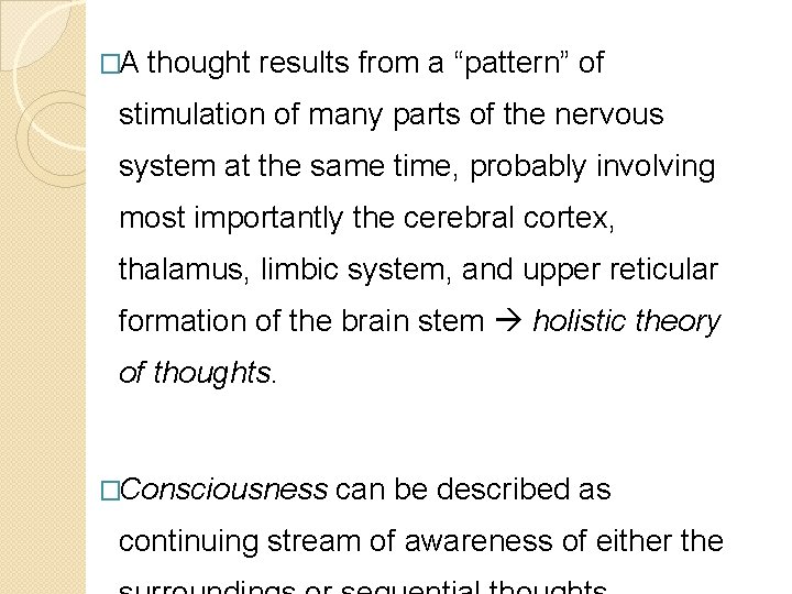 �A thought results from a “pattern” of stimulation of many parts of the nervous