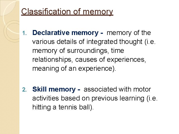 Classification of memory 1. Declarative memory - memory of the various details of integrated