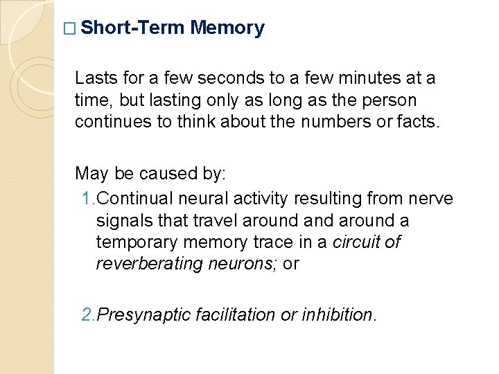 � Short-Term Memory Lasts for a few seconds to a few minutes at a
