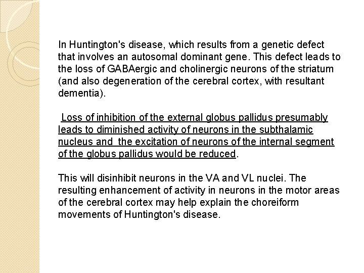In Huntington's disease, which results from a genetic defect that involves an autosomal dominant