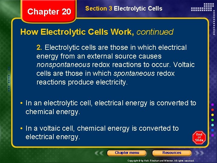 Chapter 20 Section 3 Electrolytic Cells How Electrolytic Cells Work, continued 2. Electrolytic cells