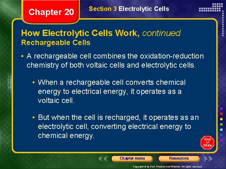 Chapter 20 Section 3 Electrolytic Cells How Electrolytic Cells Work, continued Rechargeable Cells •