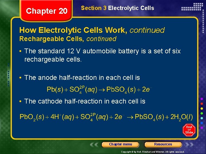 Chapter 20 Section 3 Electrolytic Cells How Electrolytic Cells Work, continued Rechargeable Cells, continued