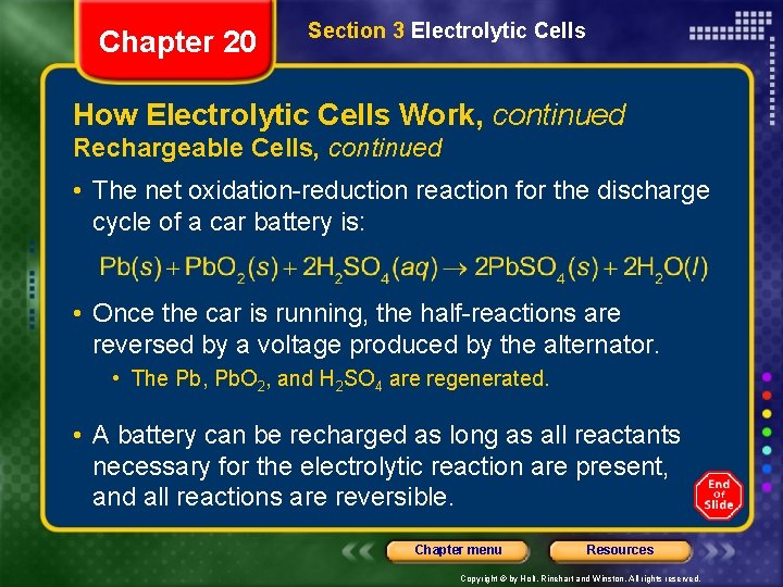 Chapter 20 Section 3 Electrolytic Cells How Electrolytic Cells Work, continued Rechargeable Cells, continued