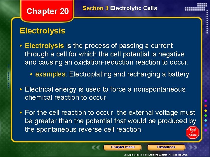 Chapter 20 Section 3 Electrolytic Cells Electrolysis • Electrolysis is the process of passing