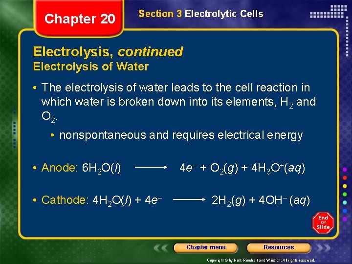 Chapter 20 Section 3 Electrolytic Cells Electrolysis, continued Electrolysis of Water • The electrolysis