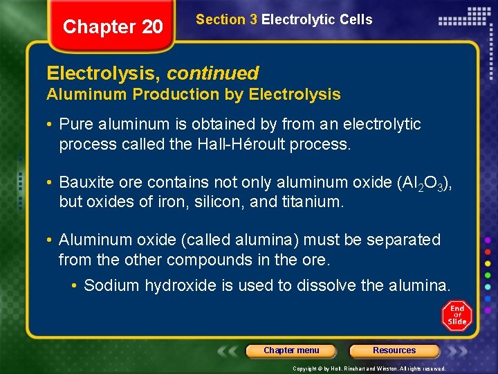 Chapter 20 Section 3 Electrolytic Cells Electrolysis, continued Aluminum Production by Electrolysis • Pure