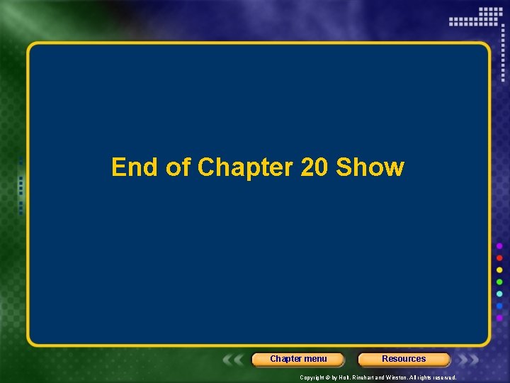 End of Chapter 20 Show Chapter menu Resources Copyright © by Holt, Rinehart and