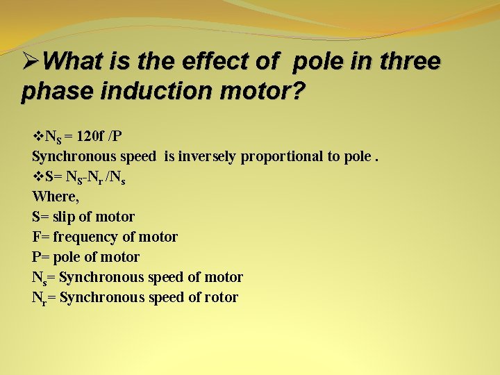 ØWhat is the effect of pole in three phase induction motor? v. NS =
