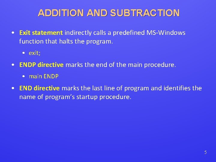 ADDITION AND SUBTRACTION • Exit statement indirectly calls a predefined MS-Windows function that halts