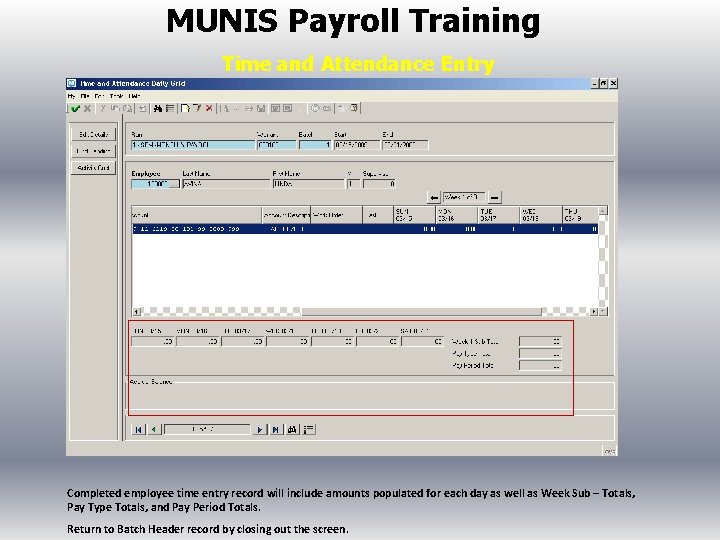 MUNIS Payroll Training Time and Attendance Entry Completed employee time entry record will include