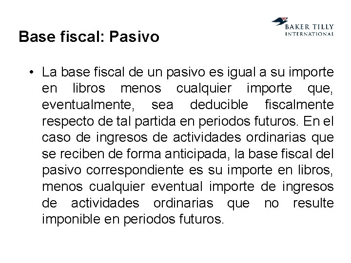 Base fiscal: Pasivo • La base fiscal de un pasivo es igual a su