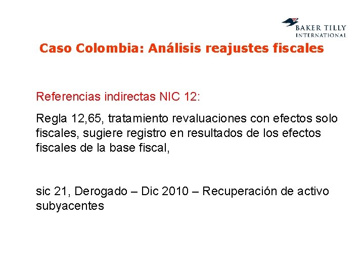 Caso Colombia: Análisis reajustes fiscales Referencias indirectas NIC 12: Regla 12, 65, tratamiento revaluaciones