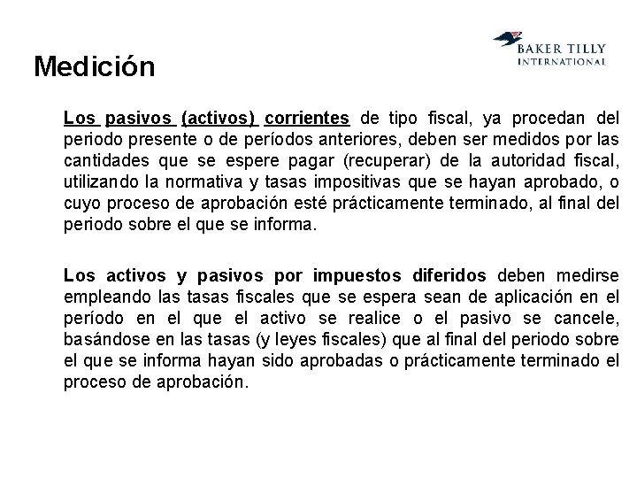 Medición Los pasivos (activos) corrientes de tipo fiscal, ya procedan del periodo presente o