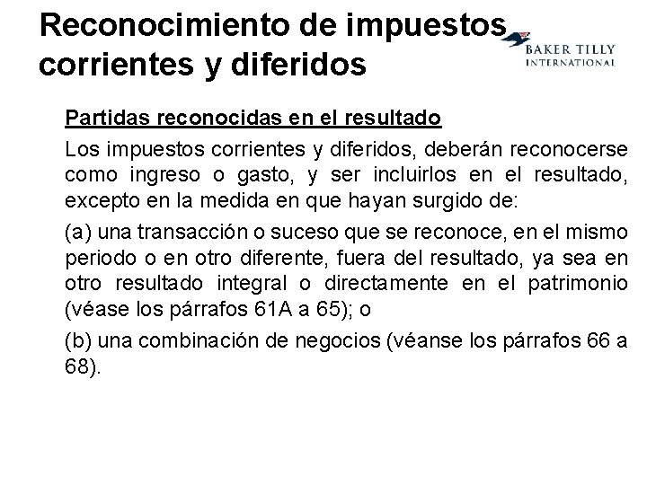 Reconocimiento de impuestos corrientes y diferidos Partidas reconocidas en el resultado Los impuestos corrientes