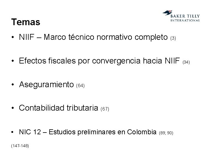 Temas • NIIF – Marco técnico normativo completo (3) • Efectos fiscales por convergencia