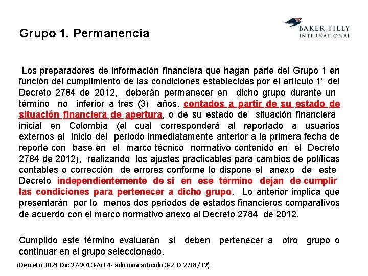 Grupo 1. Permanencia Los preparadores de información financiera que hagan parte del Grupo 1