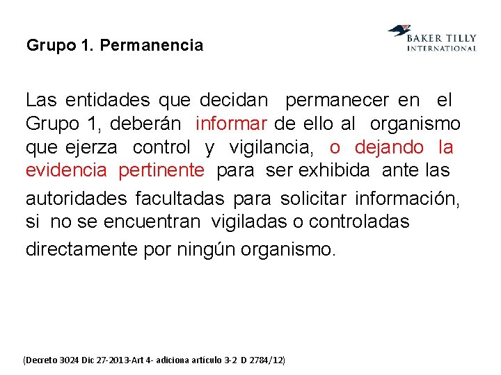 Grupo 1. Permanencia Las entidades que decidan permanecer en el Grupo 1, deberán informar