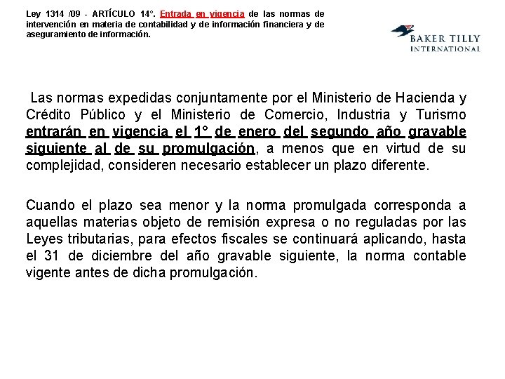 Ley 1314 /09 - ARTÍCULO 14°. Entrada en vigencia de las normas de intervención