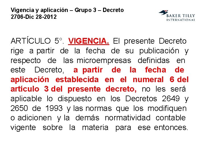 Vigencia y aplicación – Grupo 3 – Decreto 2706 -Dic 28 -2012 ARTÍCULO 5°.