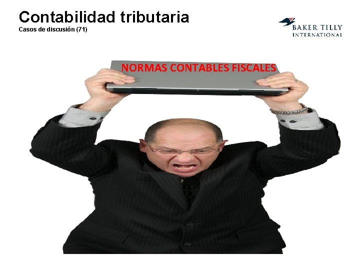 Contabilidad tributaria Casos de discusión (71) NORMAS CONTABLES FISCALES 