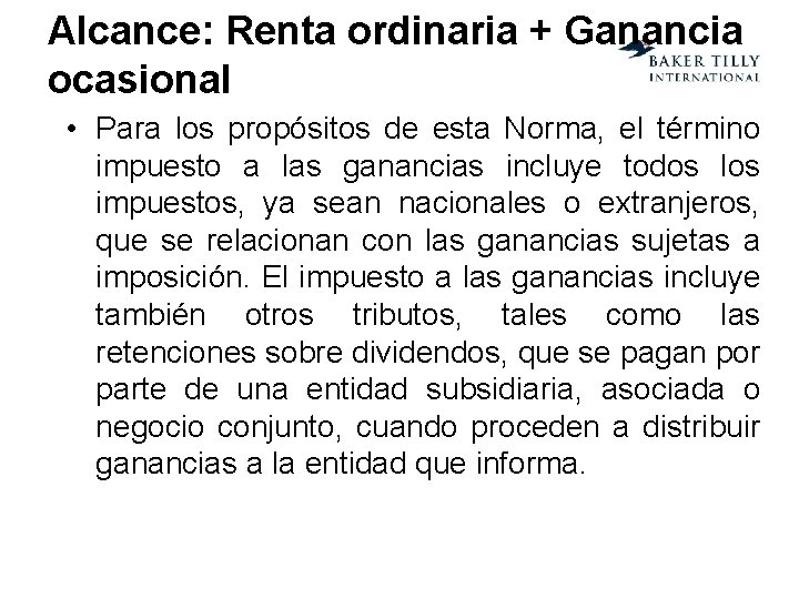 Alcance: Renta ordinaria + Ganancia ocasional • Para los propósitos de esta Norma, el