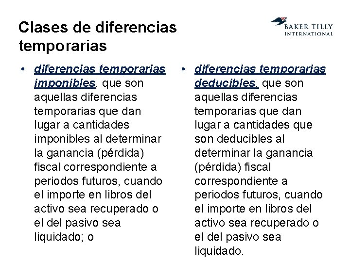 Clases de diferencias temporarias • diferencias temporarias imponibles, que son aquellas diferencias temporarias que