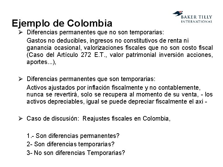 Ejemplo de Colombia Ø Diferencias permanentes que no son temporarias: Gastos no deducibles, ingresos