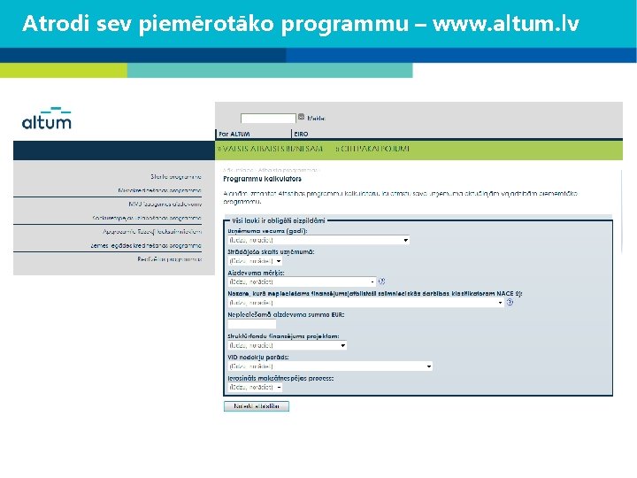 Atrodi sev piemērotāko programmu – www. altum. lv 