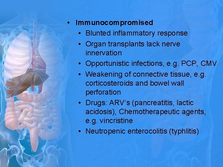 • Immunocompromised • Blunted inflammatory response • Organ transplants lack nerve innervation • • Immunocompromised • Blunted inflammatory response • Organ transplants lack nerve innervation •