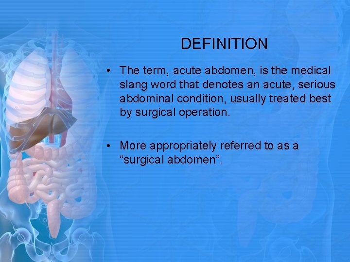 DEFINITION • The term, acute abdomen, is the medical slang word that denotes an DEFINITION • The term, acute abdomen, is the medical slang word that denotes an