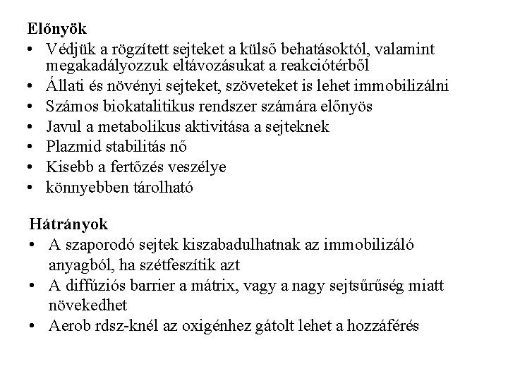 Előnyök • Védjük a rögzített sejteket a külső behatásoktól, valamint megakadályozzuk eltávozásukat a reakciótérből