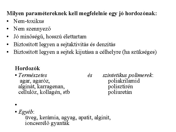 Milyen paramétereknek kell megfelelnie egy jó hordozónak: • Nem-toxikus • Nem szennyező • Jó