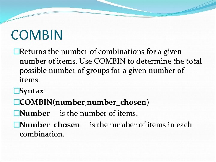 COMBIN �Returns the number of combinations for a given number of items. Use COMBIN COMBIN �Returns the number of combinations for a given number of items. Use COMBIN