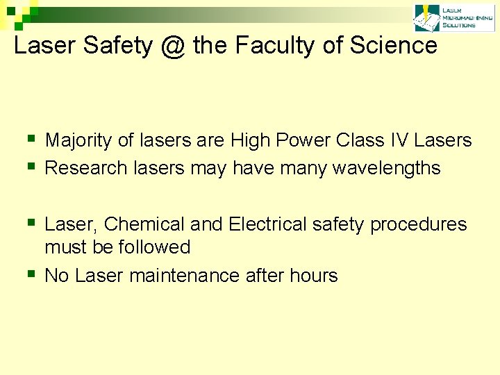 Laser Safety @ the Faculty of Science § Majority of lasers are High Power