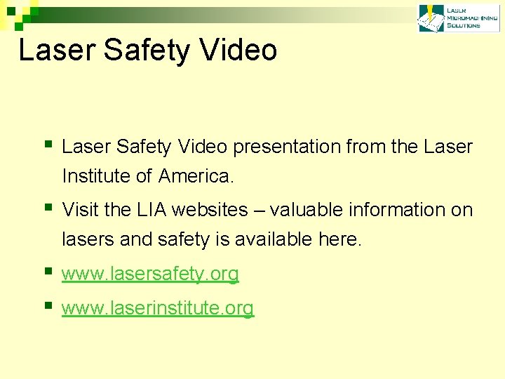 Laser Safety Video § Laser Safety Video presentation from the Laser Institute of America.