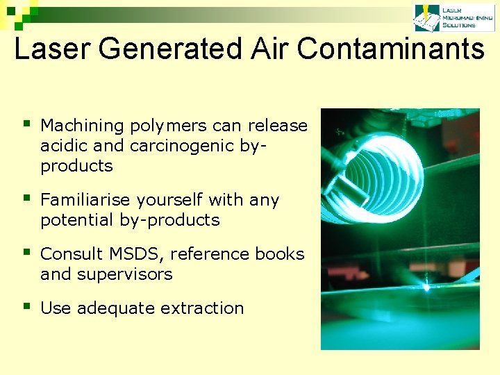 Laser Generated Air Contaminants § Machining polymers can release acidic and carcinogenic byproducts §