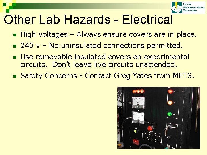 Other Lab Hazards - Electrical n High voltages – Always ensure covers are in
