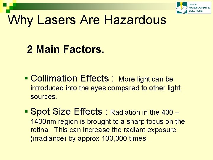 Why Lasers Are Hazardous 2 Main Factors. § Collimation Effects : More light can
