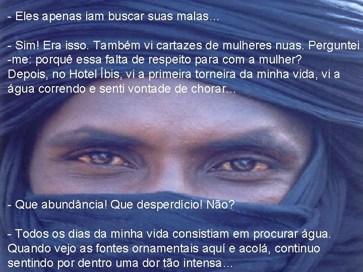- Eles apenas iam buscar suas malas… - Sim! Era isso. Também vi cartazes