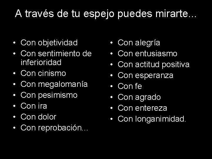 A través de tu espejo puedes mirarte. . . • Con objetividad • Con